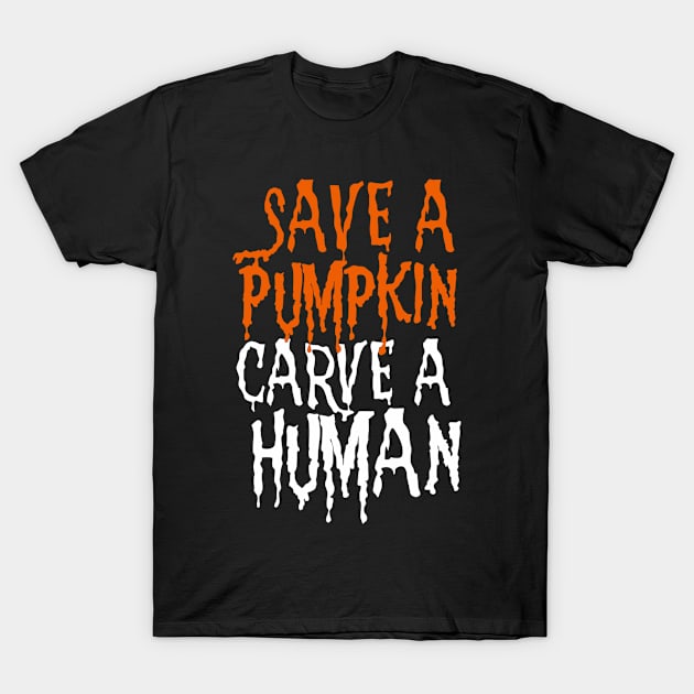 Carve A Human T-Shirt by WickedOnes